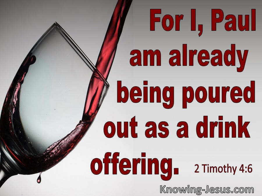 2 Timothy 4:6 Paul Is Being Poured Out As A Drink Offering (red)